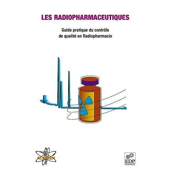 Les radiopharmaceutiques, Yves Barbier, Marie-Laure Biechlin-Chassel, Gérard Galy, Solange Lao