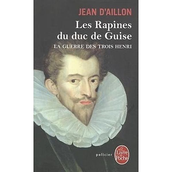 Les Rapines Du Duc de Guise, Jean Aillon (D')