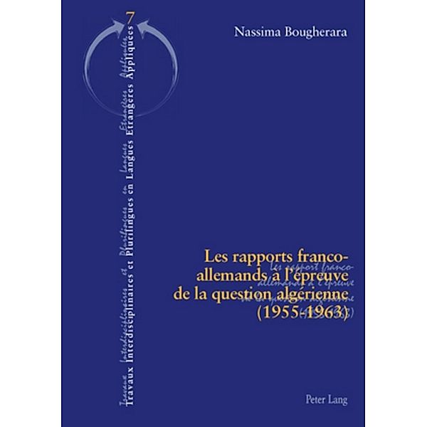 Les rapports franco-allemands à l'épreuve de la question algérienne (1955-1963), Nassima Bougherara