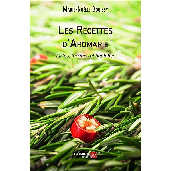 Les Recettes d'Aromarie - Tartes, terrines et boulettes, Bouissy Marie-Noelle Bouissy