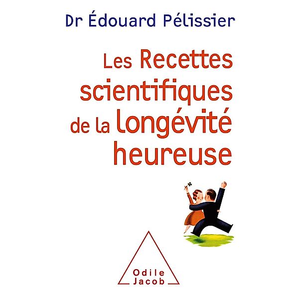 Les Recettes scientifiques de la longevite heureuse, Pelissier Edouard Pelissier