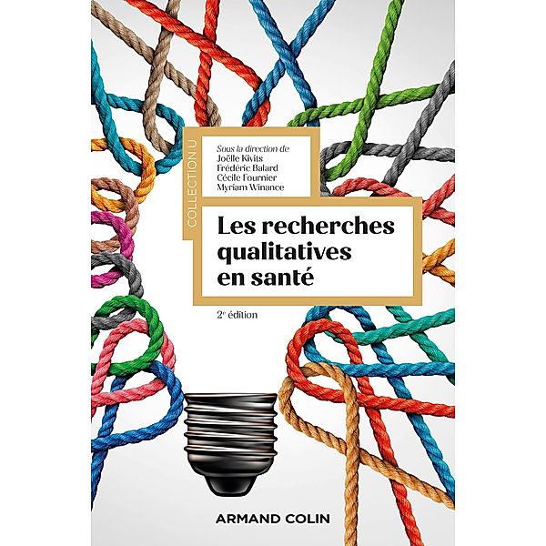 Les recherches qualitatives en santé - 2e éd. / Collection U, Joëlle Kivits, Frédéric Balard, Cécile Fournier, Myriam Winance