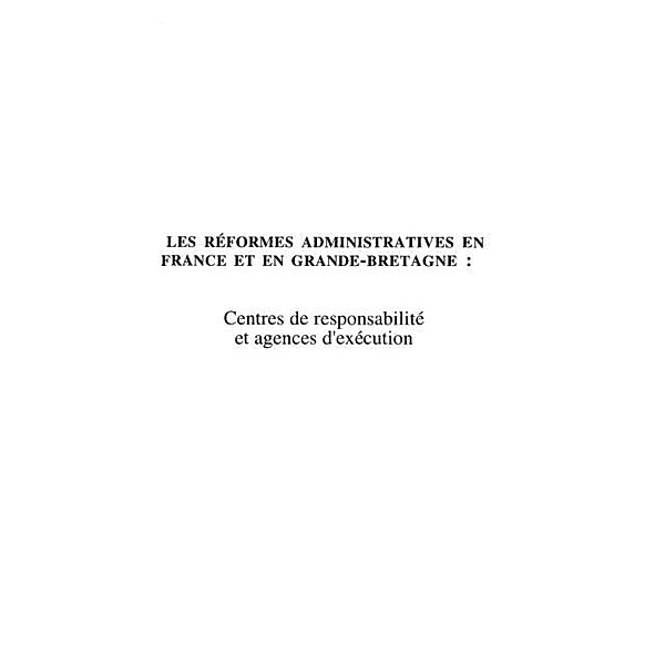 Les Reformes Administratives en France et en Grande-Bretagne / Hors-collection, Fabre Guillemant Raphaelle