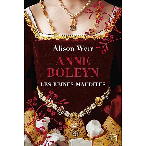 Les Reines maudites, T2 : Anne Boleyn : L'Obsession d'un roi / Les Reines maudites Bd.2, Alison Weir