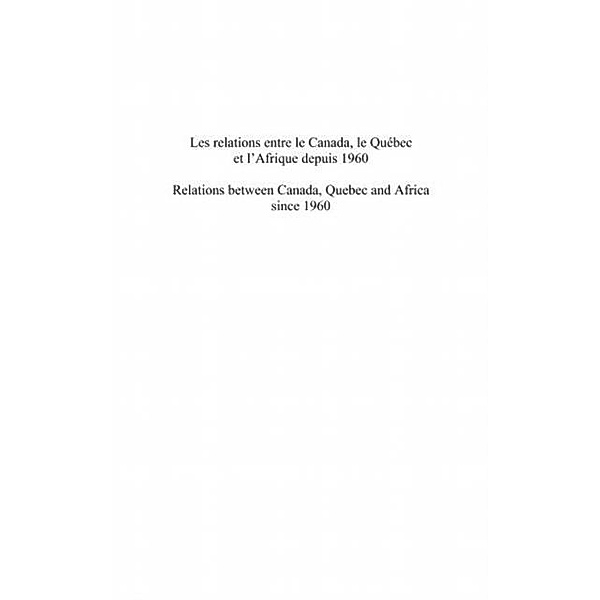 Les relations entre le canada, le quebec et l'afrique depuis / Hors-collection, J. -Bruno Mukanya Kaninda-Muana