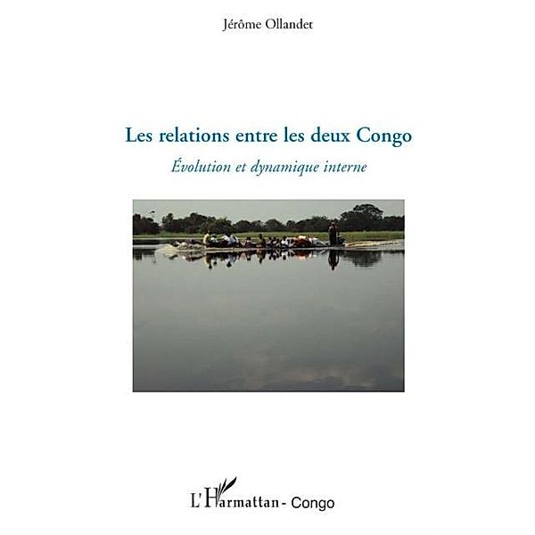 Les relations entre les deux Congo / Hors-collection, Jerome Ollandet