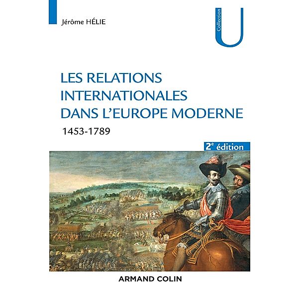 Les relations internationales dans l'Europe moderne - 2e éd. / Histoire, Jérôme Hélie