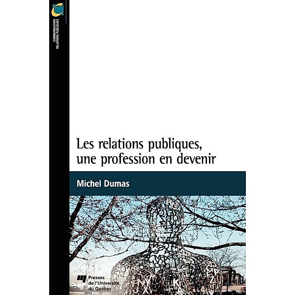 Les relations publiques, une profession en devenir / Presses de l'Universite du Quebec, Dumas Michel Dumas