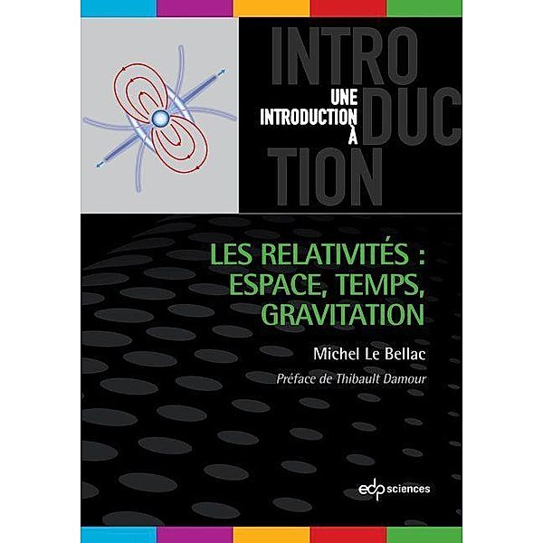 Les relativités : Espace, Temps, Gravitation, Michel Le Bellac