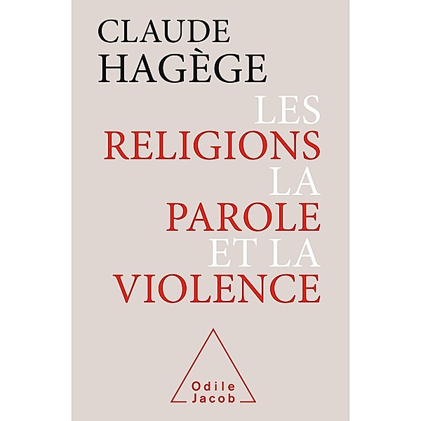 Les Religions, la Parole et la Violence, Hagege Claude Hagege
