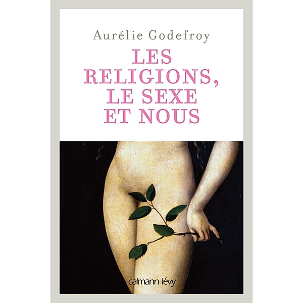 Les Religions, le sexe et nous / Documents, Actualités, Société, Aurélie Godefroy
