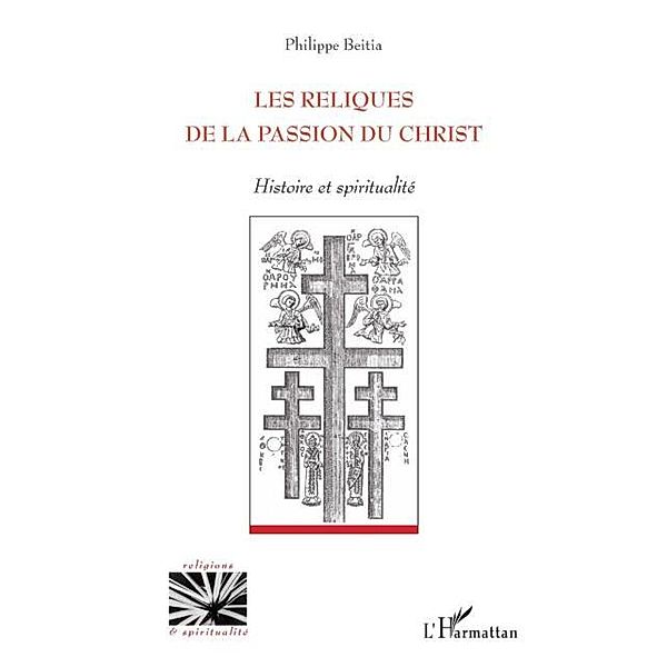 Les reliques de la passion du Christ / Hors-collection, Philippe Beitia