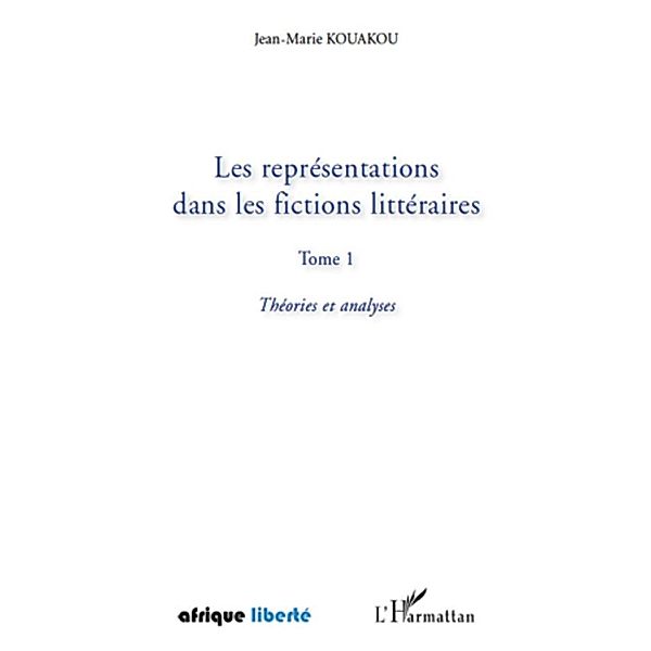 Les representations dans les fictions litteraires tome 1 - t, Jean-Marie Kouakou Jean-Marie Kouakou