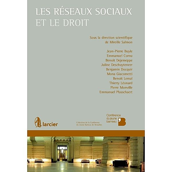 Les réseaux sociaux et le droit, Jean-Pierre Buyle, Emmanuel Plasschaert, Emmanuel Cornu, Benoît Dejemeppe, Juline Deschuyteneer, Benjamin Docquir, Mona Giacometti, Benoît Lemal, Thierry Léonard, Pierre Monville