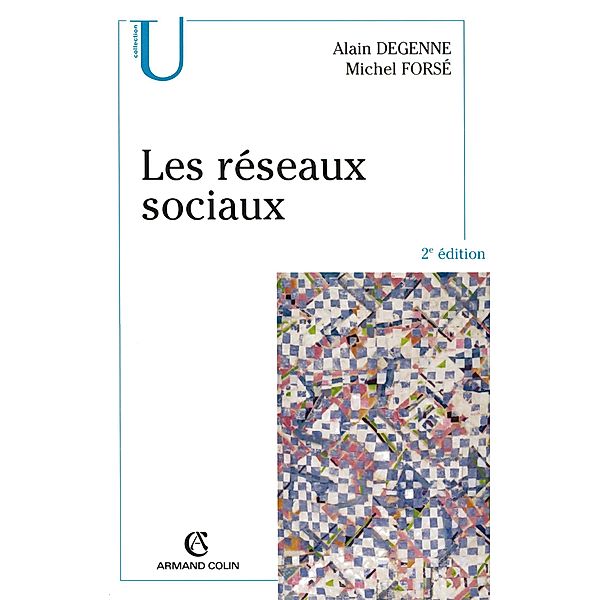 Les réseaux sociaux / Sociologie, Michel Forsé, Alain Degenne