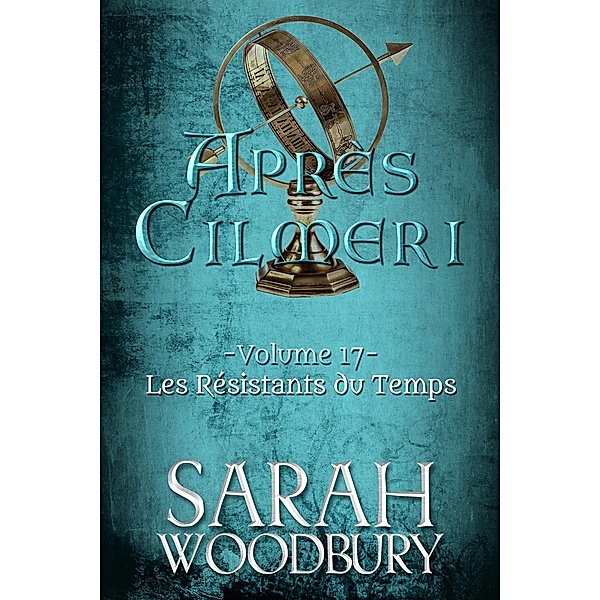 Les Résistants du Temps (Après Cilmeri, #17) / Après Cilmeri, Sarah Woodbury
