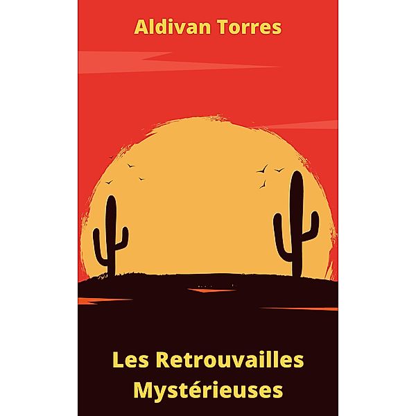 Les Retrouvailles Mystérieuses, Aldivan Torres