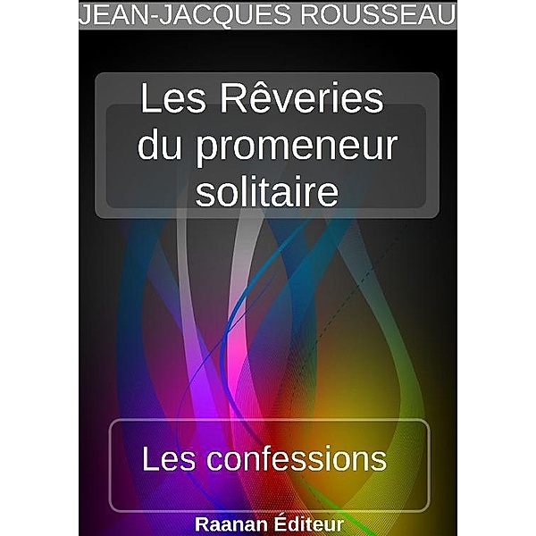 Les Rêveries du promeneur solitaire, Jean-Jacques Rousseau