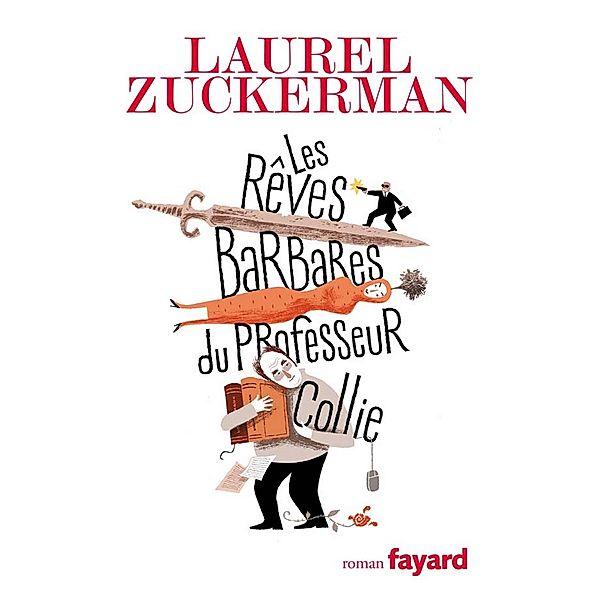 Les rêves barbares du professeur Collie / Littérature Française, Laurel Zuckerman