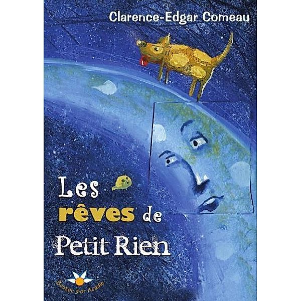 Les reves de Petit Rien / Bouton d'or Acadie, Comeau Clarence Edgar Comeau