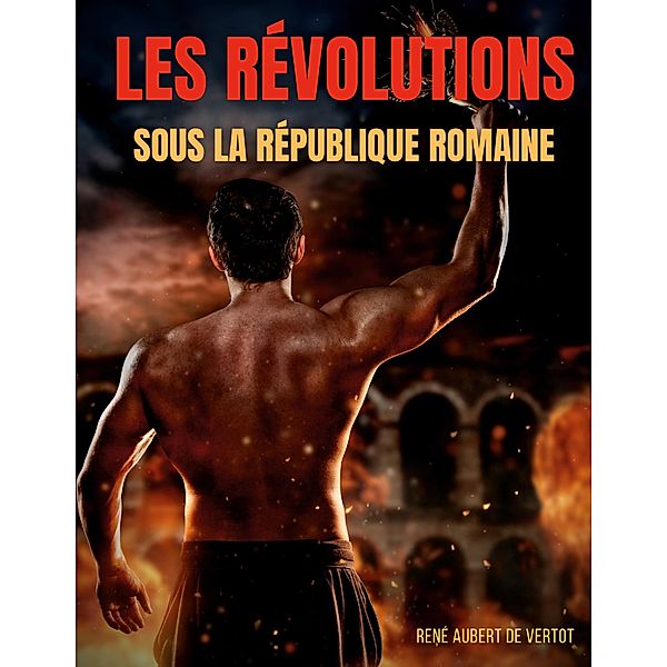 Les révolutions sous la République romaine, René Aubert de Vertot