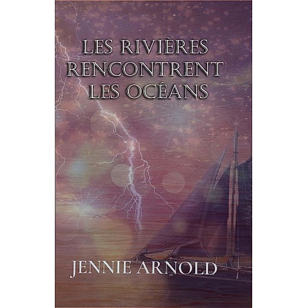 Les Rivières Rencontrent les Océans, Jennie Arlnold