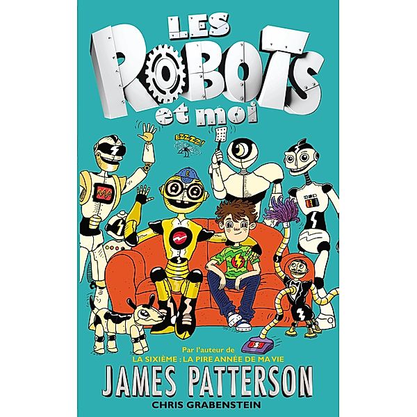 Les robots et moi - Tome 1 / Les Robots et moi Bd.1, James Patterson, Chris Grabenstein