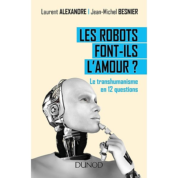 Les robots font-ils l'amour ? / Hors Collection, Laurent Alexandre, Jean-Michel Besnier