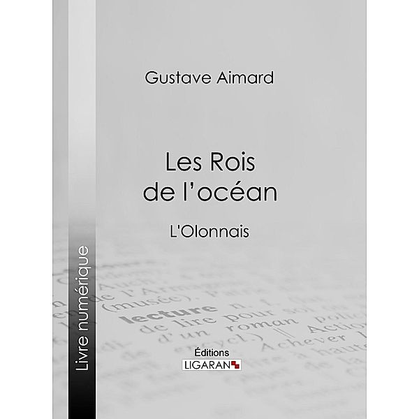 Les Rois de l'océan, Ligaran, Gustave Aimard