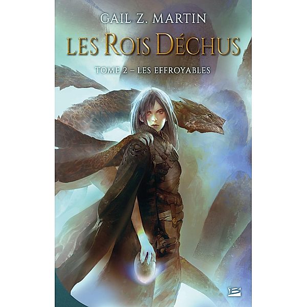 Les Rois déchus, T2 : Les Effroyables / Les Rois déchus Bd.2, Gail Z. Martin