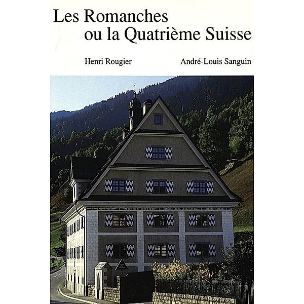 Les Romanches ou la Quatrième Suisse, Henri Rougier, André-Louis Sanguin