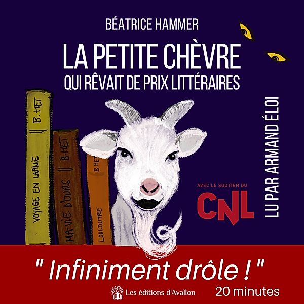 Les romans humoristiques de Béatrice Hammer - La petite chèvre qui rêvait de prix littéraires, Béatrice Hammer