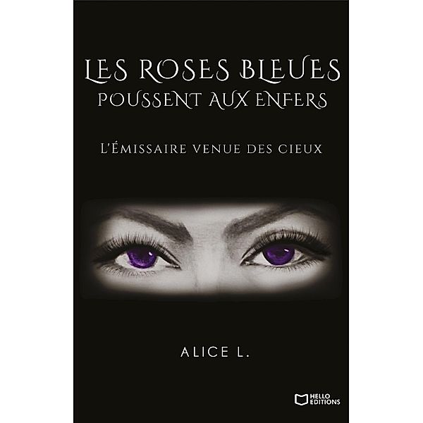 Les roses bleues poussent aux Enfers - L'émissaire des cieux, Alice L.