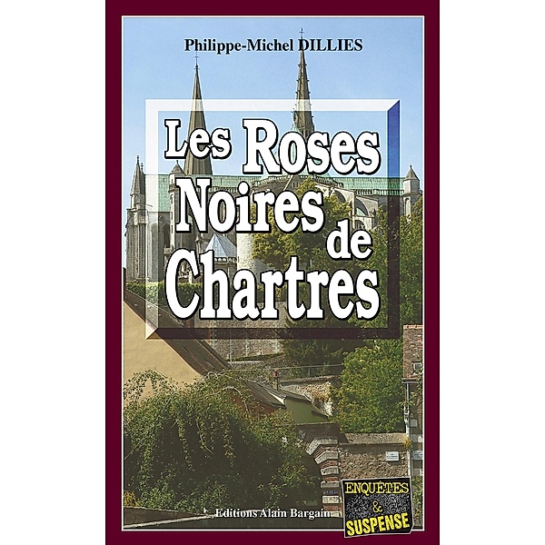 Les Roses noires de Chartres, Philippe-Michel Dillies