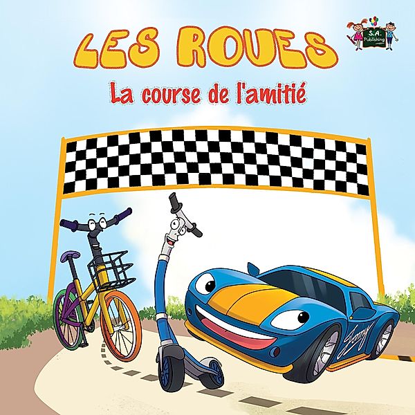 Les Roues La course de l'amitié (French Bedtime Collection) / French Bedtime Collection, S. A. Publishing