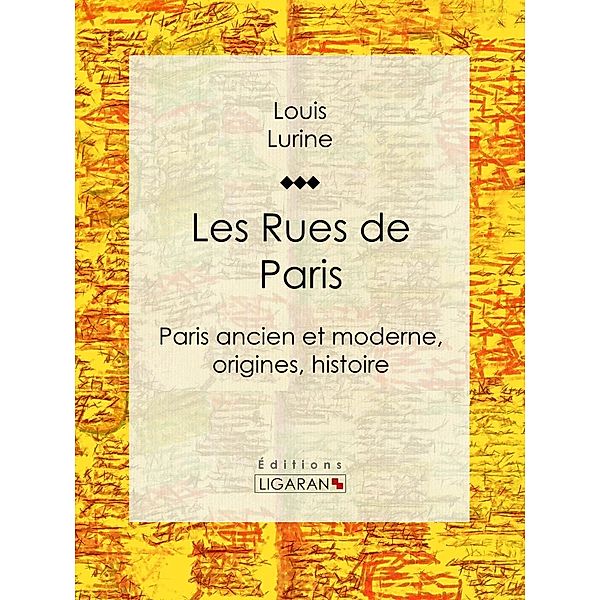 Les Rues de Paris, Louis Lurine, Ligaran