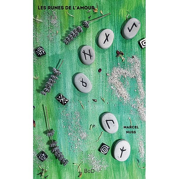 Les runes de l'amour / Une vie de poésie Bd.8, Marcel Nuss