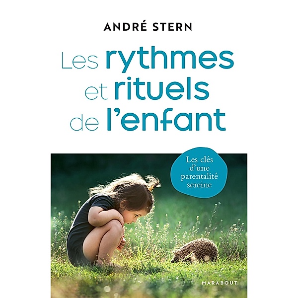Les rythmes et rituels de l'enfant / Guides et références (Hors collection), André Stern