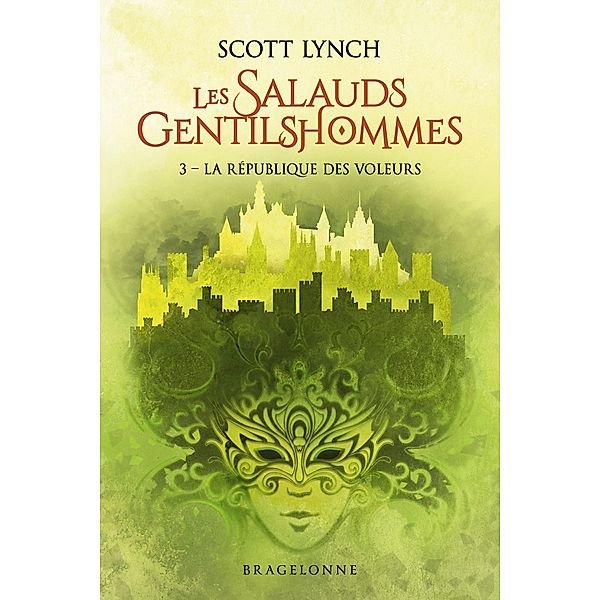 Les Salauds Gentilshommes, T3 : La République des voleurs / Les Salauds Gentilshommes Bd.3, Scott Lynch