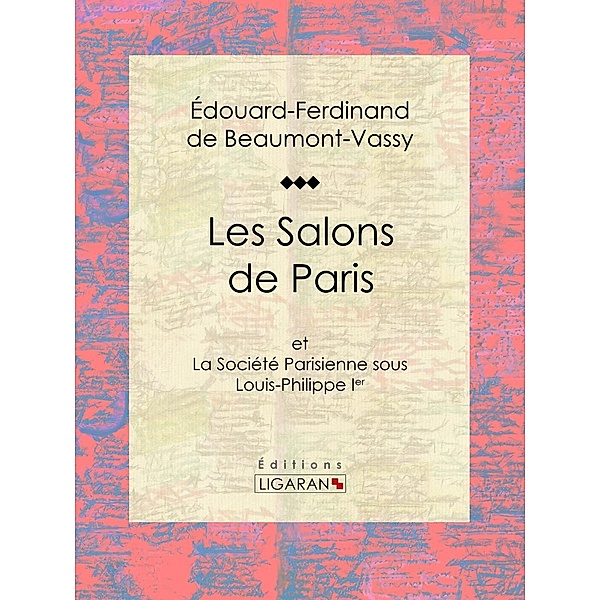 Les Salons de Paris, Édouard Ferdinand de Beaumont-Vassy, Ligaran