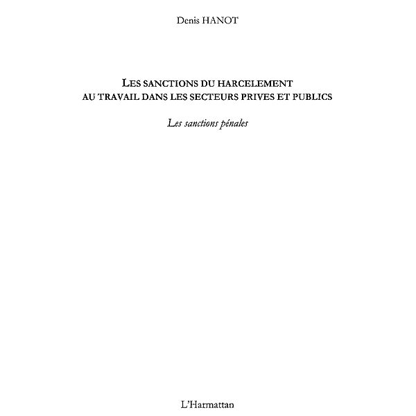 Les sanctions du harcElement au travail dans les secteurs pr / Hors-collection, Denis Hanot