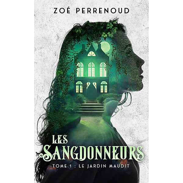 Les Sangdonneurs - Tome 1 : Le jardin maudit / Les Sangdonneurs, Zoe Perrenoud