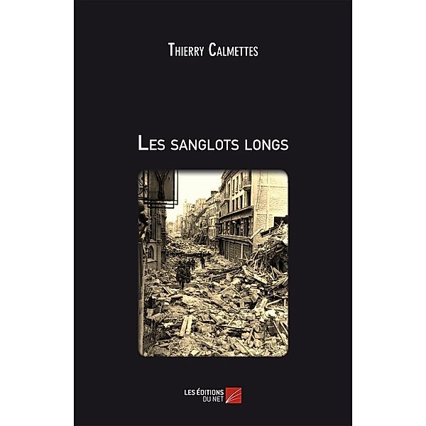 Les sanglots longs / Les Editions du Net, Calmettes Thierry Calmettes