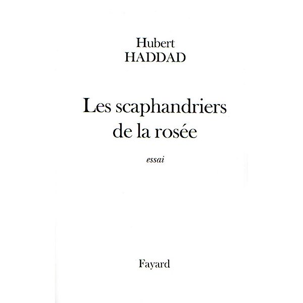 Les scaphandriers de la rosée / Littérature Française, Hubert Haddad