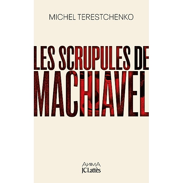 Les scrupules de Machiavel / Anima, Michel Terestchenko