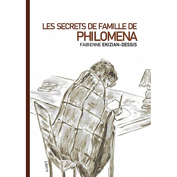 Les Secrets de famille de Philomena, Fabienne Ekizian-Dessis