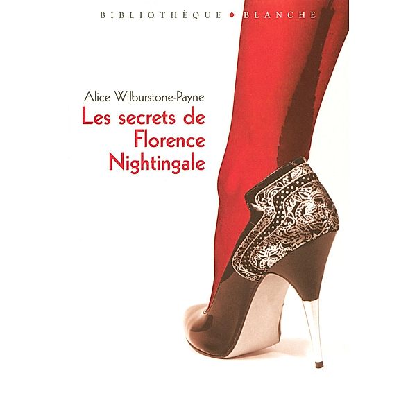 Les secrets de Florence Nightingale / Romans érotiques, Alice Wilburstone-Payne