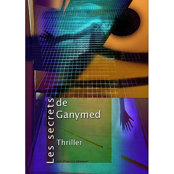 Les Secrets de Ganymed / Librinova, Altmayer Jean-Francois Altmayer