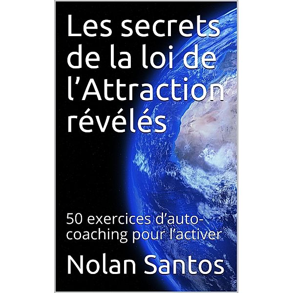 Les secrets de la loi de l'attraction révélés, Nolan Santos