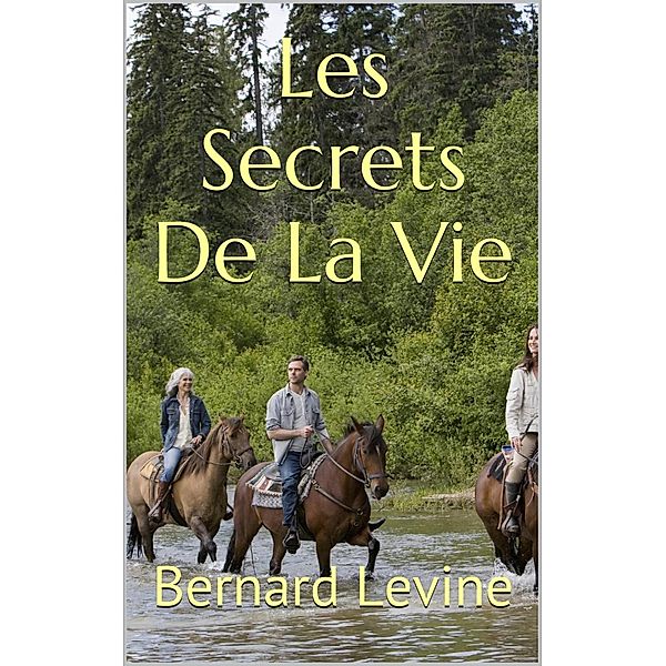 LES SECRETS DE LA VIE, Bernard Levine